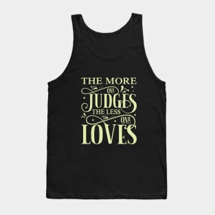 The more one judges, quote Tank Top